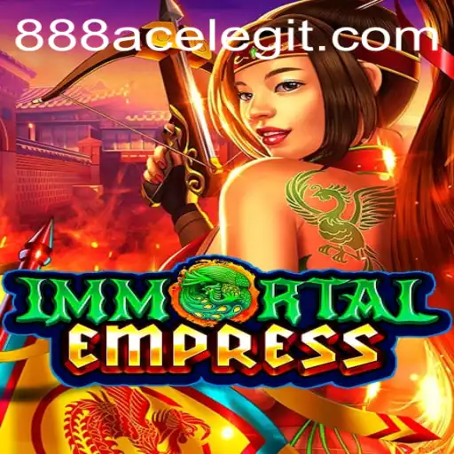 ImmortalEmpress: Unveiling the Mystical World of Gaming Excellence